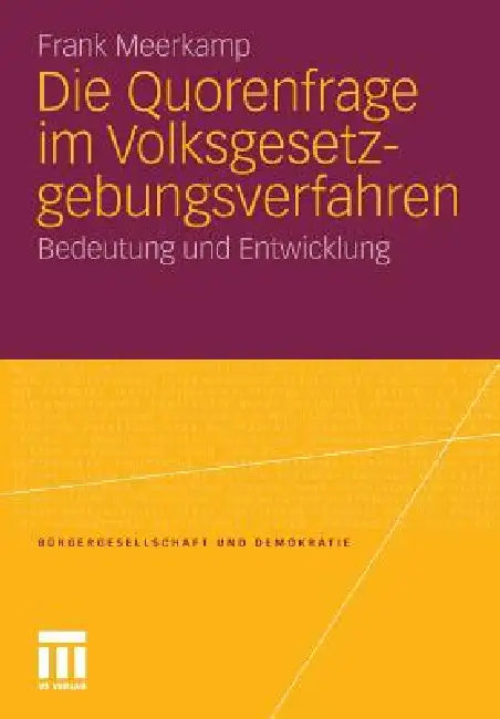 Die Quorenfrage Im Volksgesetzgebungsverfahren: Bedeutung Und Entwicklung by Frank Meerkamp
