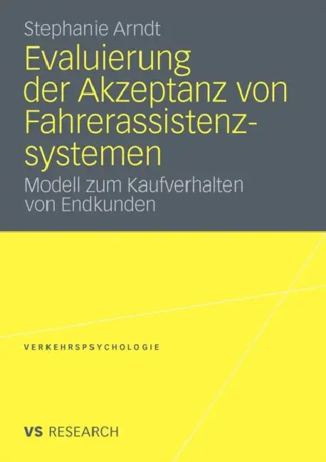 Evaluierung Der Akzeptanz Von Fahrerassistenzsystemen: Modell Zum Kaufverhalten Von Endkunden by Stephanie Arndt