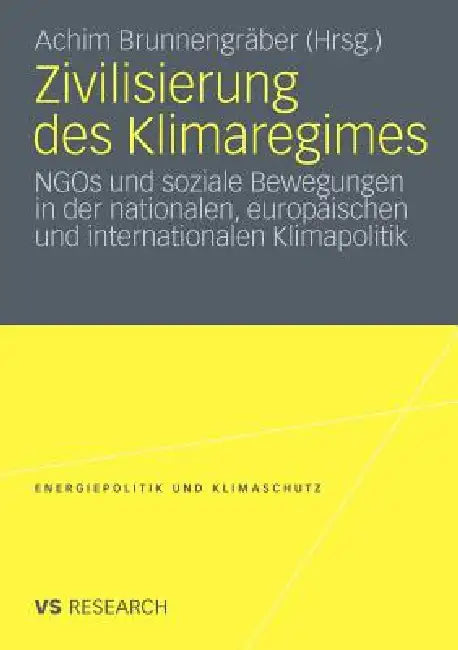 Zivilisierung Des Klimaregimes: NGOs Und Soziale Bewegungen in Der Nationalen, Europäischen Und Internationalen Klimapolitik by Achim Brunnengräber