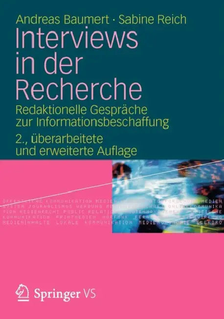 Interviews in Der Recherche: Redaktionelle Gespräche Zur Informationsbeschaffung by Andreas Baumert, Sabine Reich