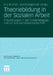 Theoriebildung in Der Sozialen Arbeit: Entwicklungen in Der Sozialpädagogik Und Der Sozialarbeitswissenschaft by Eric Mührel, Bernd Birgmeier