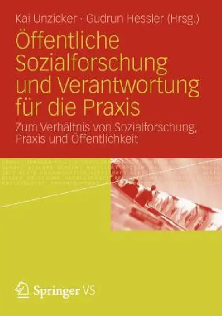 Öffentliche Sozialforschung Und Verantwortung Für Die PRAXIS: Zum Verhältnis Von Sozialforschung, PRAXIS Und Öffentlichkeit by Kai Unzicker, Gudrun Hessler