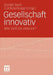 Gesellschaft Innovativ: Wer Sind Die Akteure? by Gerald Beck, Cordula Kropp