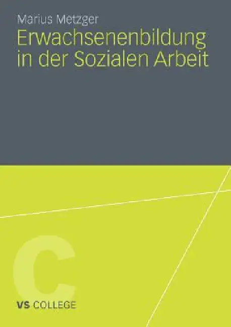 Erwachsenenbildung in Der Sozialen Arbeit by Marius Metzger