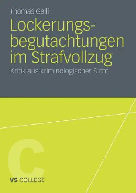 Lockerungsbegutachtungen Im Strafvollzug: Kritik Aus Kriminologischer Sicht by Thomas Galli