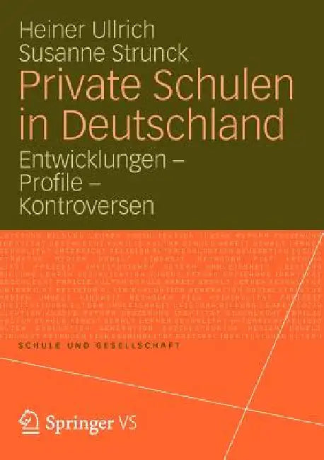 Private Schulen in Deutschland: Entwicklungen - Profile - Kontroversen by Heiner Ullrich, Susanne Strunck