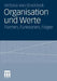 Organisation Und Werte: Formen, Funktionen, Folgen by Victoria Von Groddeck