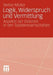 Logik, Widerspruch Und Vermittlung: Aspekte Der Dialektik in Den Sozialwissenschaften by Stefan Müller