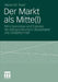 Der Markt ALS Mitte(l): Reformprozesse Und Diskurse Der Alterssicherung in Deutschland Und Großbritannien by Alexander Ruser