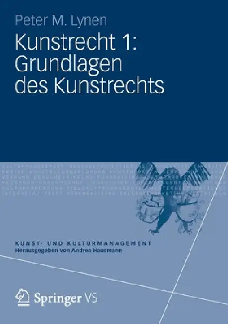 Kunstrecht 1: Grundlagen Des Kunstrechts by Peter M. Lynen