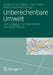 Unberechenbare Umwelt: Zum Umgang Mit Unsicherheit Und Nicht-Wissen by Roderich Von Detten, Fenn Faber, Martin Bemmann