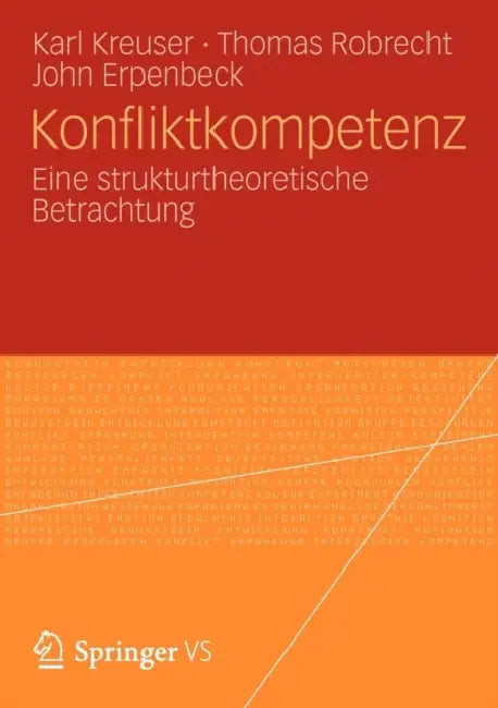 Konfliktkompetenz: Eine Strukturtheoretische Betrachtung by Karl Kreuser, Thomas Robrecht, John Erpenbeck