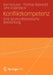 Konfliktkompetenz: Eine Strukturtheoretische Betrachtung by Karl Kreuser, Thomas Robrecht, John Erpenbeck