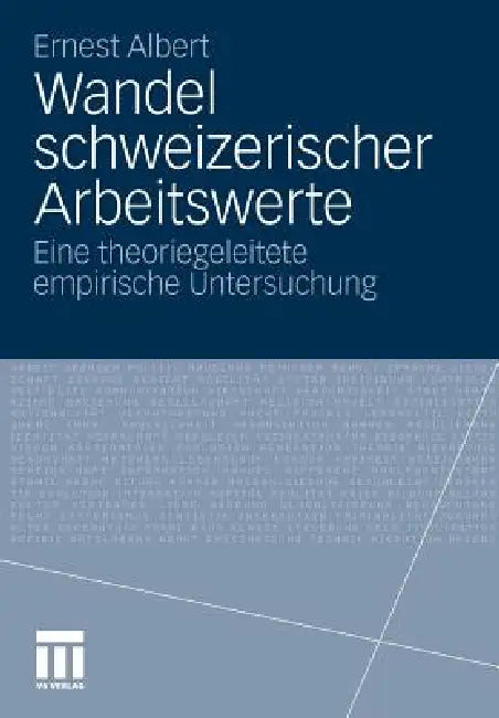 Wandel Schweizerischer Arbeitswerte: Eine Theoriegeleitete Empirische Untersuchung by Ernest Albert