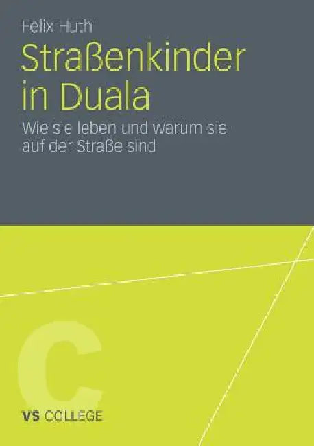 Straßenkinder in Duala: Wie Sie Leben Und Warum Sie Auf Der Straße Sind by Felix Huth