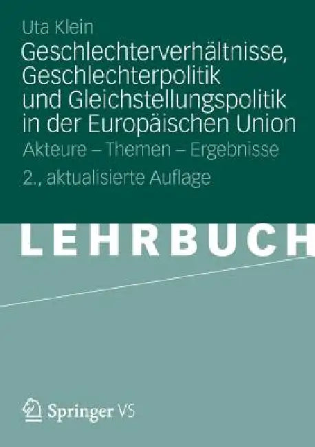 Geschlechterverhältnisse, Geschlechterpolitik Und Gleichstellungspolitik in Der Europäischen Union: Akteure - Themen - Ergebnisse by Uta Klein