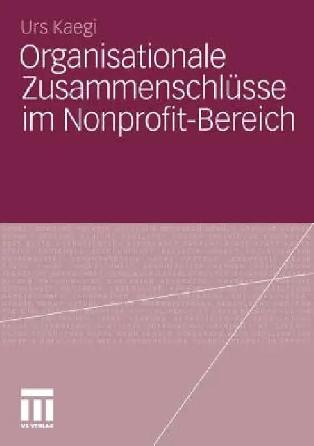 Organisationale Zusammenschlüsse Im Nonprofit-Bereich by Urs Kaegi