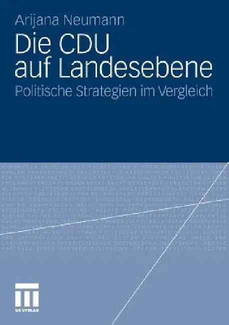 Die Cdu Auf Landesebene: Politische Strategien Im Vergleich by Arijana Neumann