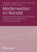 Medienwelten Im Wandel: Kommunikationswissenschaftliche Positionen, Perspektiven Und Konsequenzen by Christine W. Wijnen, Sascha Trültzsch, Christina Ortner