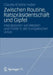 Zwischen Routine, Ratspräsidentschaft Und Gipfel: Interaktionen Von Medien Und Politik in Der Europäischen Union by Claudia Kristine Huber