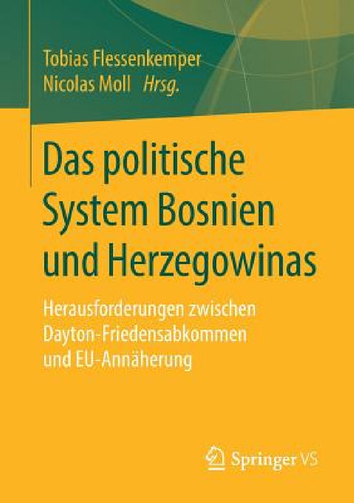 Das Politische System Bosnien Und Herzegowinas: Herausforderungen Zwischen Dayton-Friedensabkommen Und Eu-Annäherung by Tobias Flessenkemper, Nicolas Moll