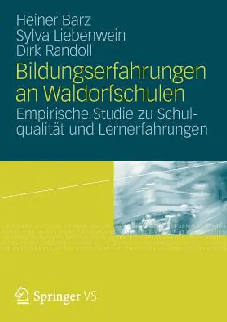 Bildungserfahrungen an Waldorfschulen: Empirische Studie Zu Schulqualität Und Lernerfahrungen by Sylva Liebenwein, Heiner Barz, Dirk Randoll