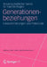 Generationenbeziehungen: Herausforderungen Und Potenziale by Wiss Beirat Für Familienfragen, Irene Gerlach