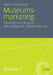 Museumsmarketing: Fallstudie Am Beispiel Des Stuttgarter Stadtmuseums by Martin Gentischer