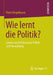 Wie Lernt Die Politik?: Lernen Aus Erfahrung in Politik Und Verwaltung by Peter Biegelbauer
