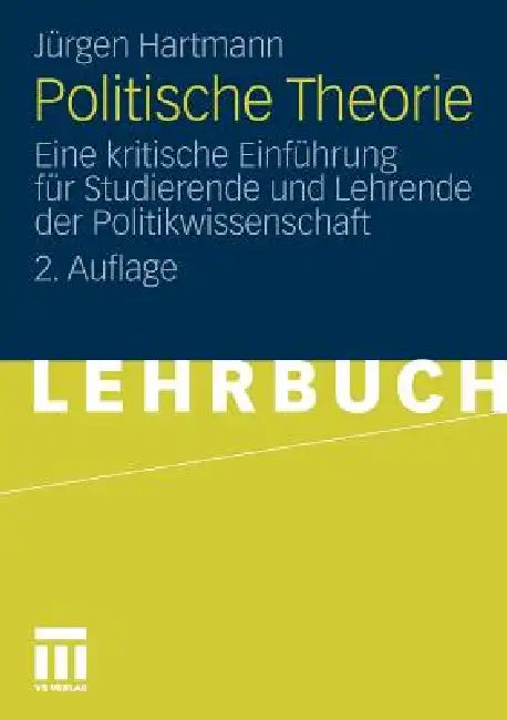 Politische Theorie: Eine Kritische Einführung Für Studierende Und Lehrende Der Politikwissenschaft by Jürgen Hartmann