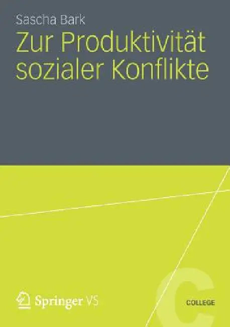 Zur Produktivität Sozialer Konflikte by Sascha Bark
