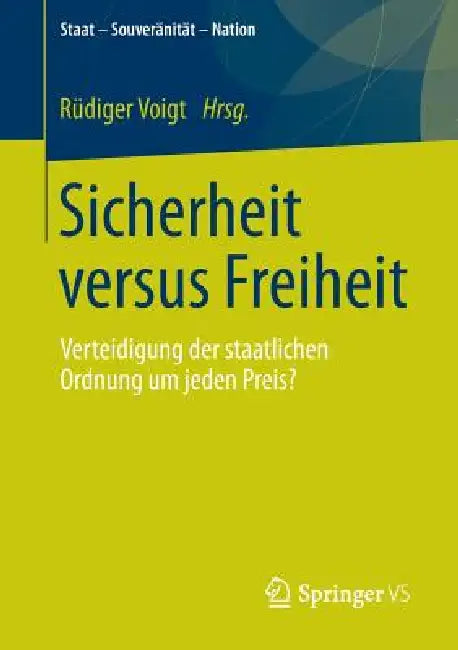 Sicherheit Versus Freiheit: Verteidigung Der Staatlichen Ordnung Um Jeden Preis? by Rüdiger Voigt
