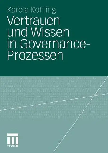 Vertrauen Und Wissen in Governance-Prozessen by Karola Köhling