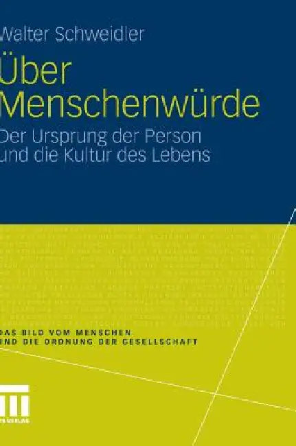 Über Menschenwürde: Der Ursprung Der Person Und Die Kultur Des Lebens by Walter Schweidler