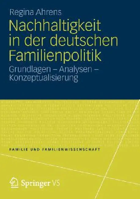 Nachhaltigkeit in Der Deutschen Familienpolitik: Grundlagen - Analysen - Konzeptualisierung by Regina Ahrens