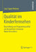 Qualität Im Kinderfernsehen: Beurteilung Von Programmqualität Am Beispiel Des Schweizer Kinderfernsehens by Sara Signer Widmer