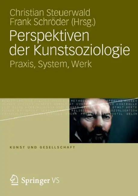 Perspektiven Der Kunstsoziologie: Praxis, System, Werk by Christian Steuerwald, Frank Schröder