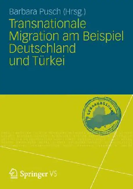 Transnationale Migration Am Beispiel Deutschland Und Türkei by Barbara Pusch