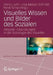 Visuelles Wissen Und Bilder Des Sozialen: Aktuelle Entwicklungen in Der Soziologie Des Visuellen by Petra Lucht, Lisa-Marian Schmidt, René Tuma