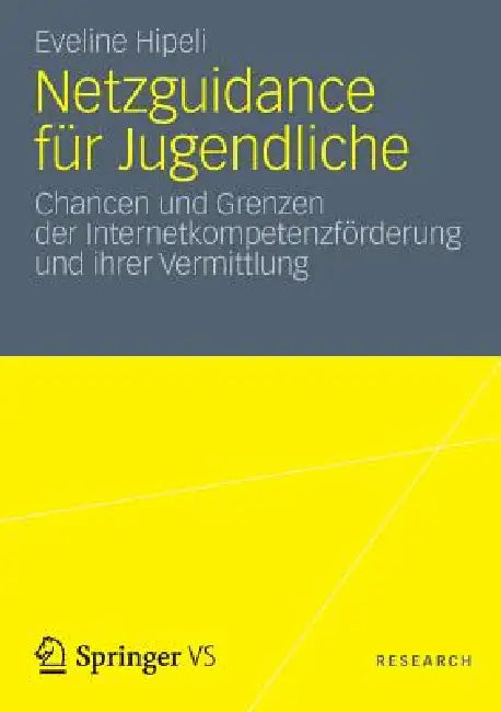 Netzguidance Für Jugendliche: Chancen Und Grenzen Der Internetkompetenzförderung Und Ihrer Vermittlung by Eveline Hipeli