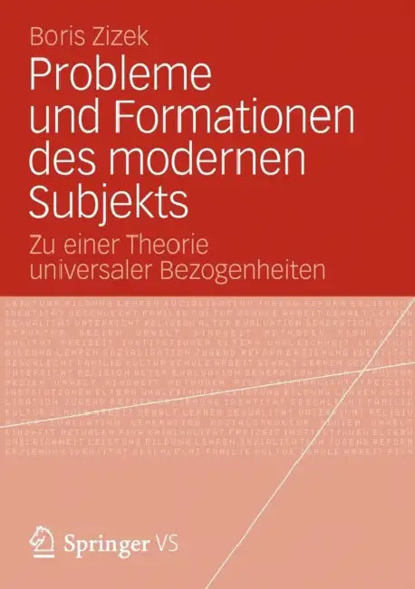 Probleme Und Formationen Des Modernen Subjekts: Zu Einer Theorie Universaler Bezogenheiten by Boris Zizek