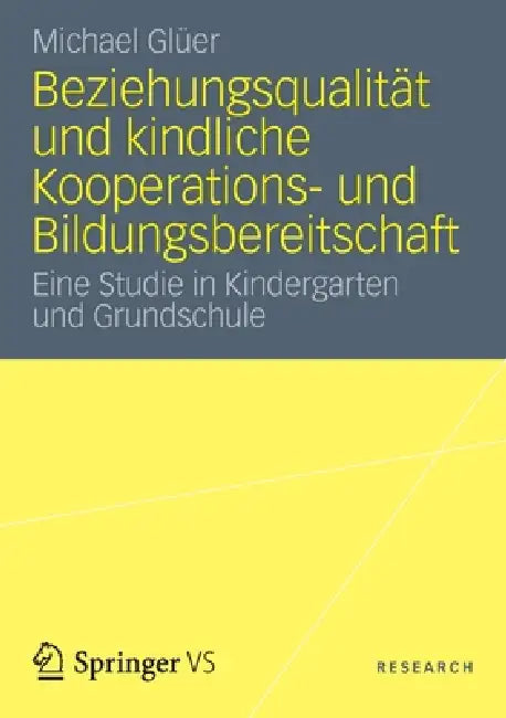 Beziehungsqualität Und Kindliche Kooperations- Und Bildungsbereitschaft: Eine Studie in Kindergarten Und Grundschule by Michael Glüer