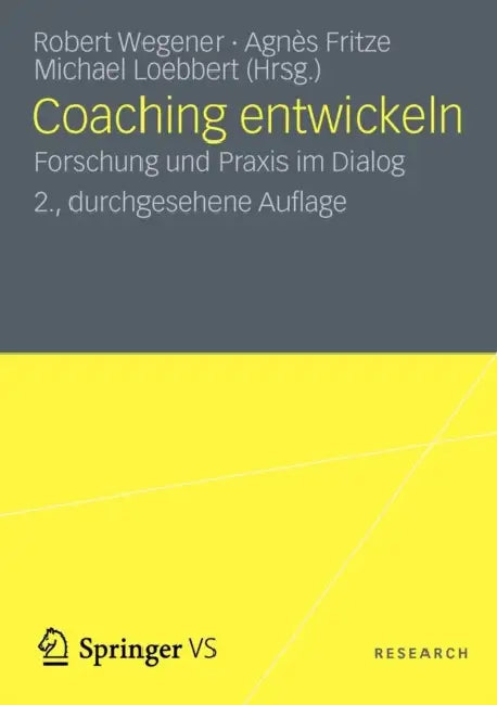 Coaching Entwickeln: Forschung Und PRAXIS Im Dialog by Robert H. Wegener, Agnès Fritze, Michael Loebbert