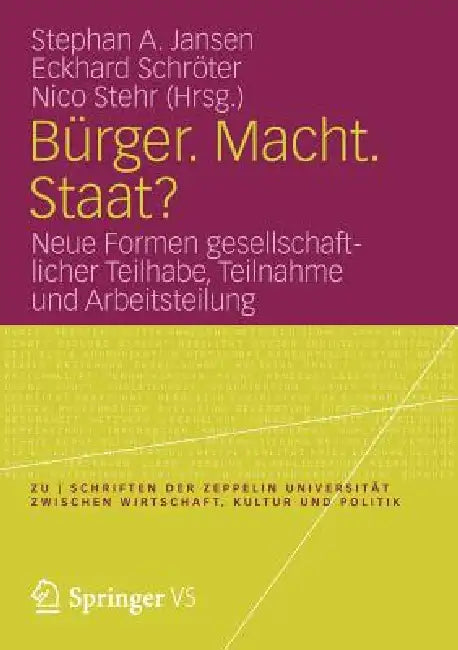 Bürger. Macht. Staat?: Neue Formen Gesellschaftlicher Teilhabe, Teilnahme Und Arbeitsteilung by Stephan A. Jansen, Eckhard Schröter, Nico Stehr
