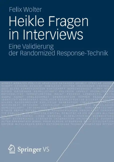 Heikle Fragen in Interviews: Eine Validierung Der Randomized Response-Technik by Felix Wolter