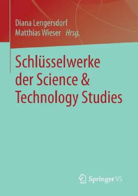 Schlüsselwerke Der Science & Technology Studies by Diana Lengersdorf, Matthias Wieser