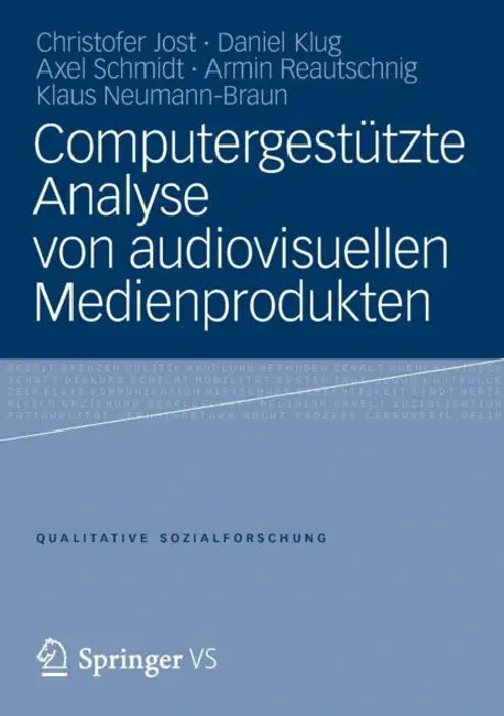 Computergestützte Analyse Von Audiovisuellen Medienprodukten by Christofer Jost, Daniel Klug, Axel Schmidt