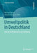 Umweltpolitik in Deutschland: Eine Politikfeldanalytische Einführung by Michael Böcher, Annette Elisabeth Töller
