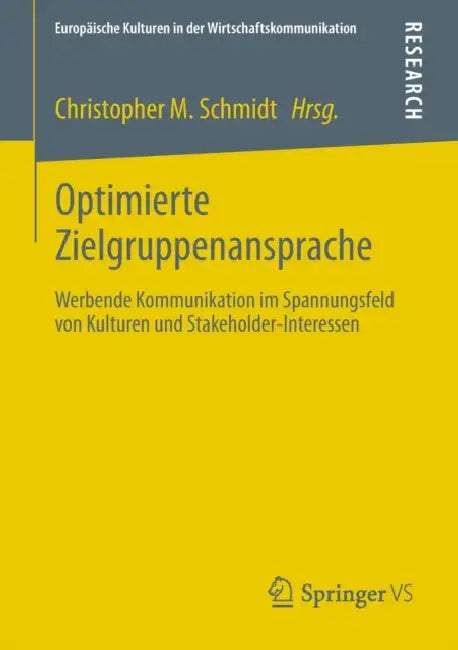 Optimierte Zielgruppenansprache: Werbende Kommunikation Im Spannungsfeld Von Kulturen Und Stakeholder-Interessen by Christopher M. Schmidt