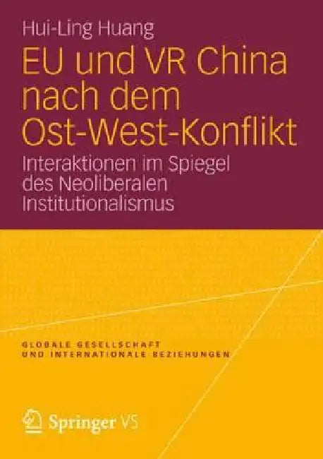 EU Und VR China Nach Dem Ost-West-Konflikt: Interaktionen Im Spiegel Des Neoliberalen Institutionalismus by Hui-Ling Huang